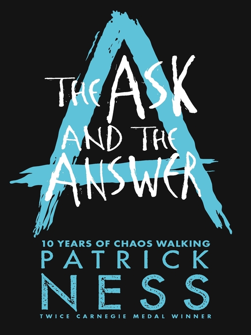 Title details for The Ask and the Answer by Patrick Ness - Available